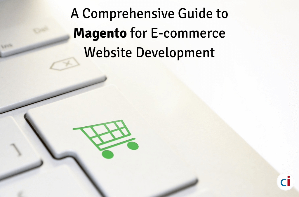 A Comprehensive Guide to Magento for E-commerce Website Development